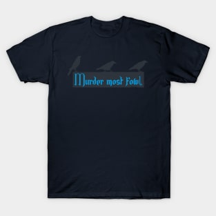 Murder Most Fowl T-Shirt